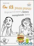 Libri - ore 13 pausa pranzo sopravvivere al lavoro mangiando-bene.jpg