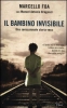 Il bambino invisibile -Marcello Foa ; con Manuel Antonio Bragonzi