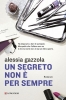 Un segreto non è per sempre - romanzo di Alessia Gazzola