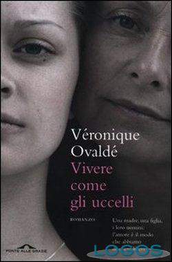 Vivere come gli uccelli - Véronique Ovaldé