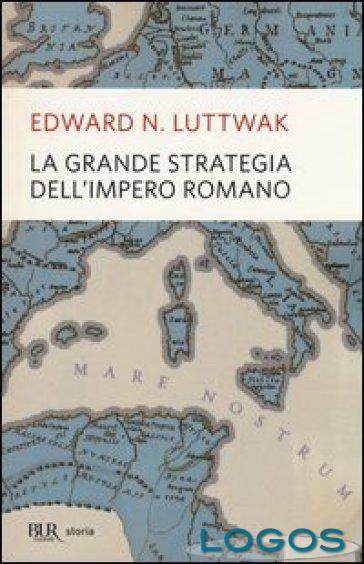 Libri - 'La grande strategia dell'impero romano' (Foto internet)