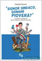 Libri - 'Singor sindaco, domani pioverà?': il libro del primo cittadino di Galliate, Davide Ferrari