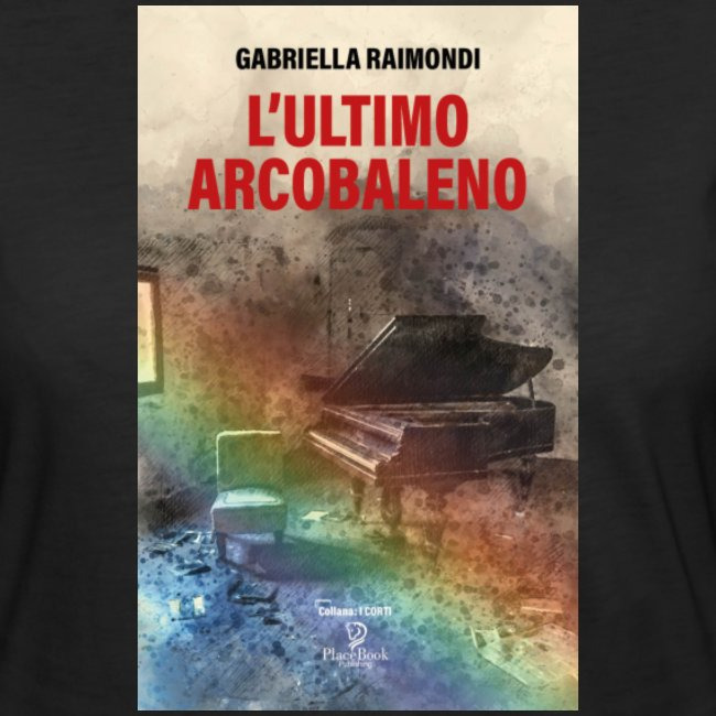 Libri - Gabriella Raimondi, l'Ultimo Arcobaleno