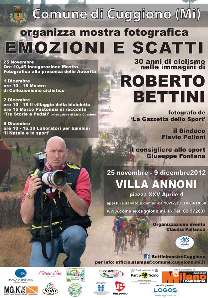 Dal 25 novembre al 9 dicembre 2012 Villa Annoni a Cuggiono ospitano la mostra 'Emozioni e Scatti' che riporta 30 anni di lavoro fotografico con il ciclismo di Roberto Bettini